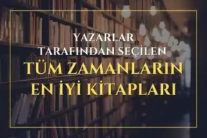 Yazarlar Tarafından Seçilen Tüm Zamanların En İyi Kitapları