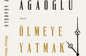«Ölmeye Yatmak» Adalet Ağaoğlu