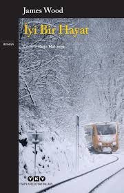 «İyi Bir Hayat» James Wood pdf oku «İyi Bir Hayat» James Wood pdf indir