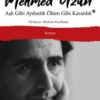 «Aşk Gibi Aydınlık Ölüm Gibi Karanlık» Mehmed Uzun