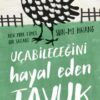 «Uçabileceğini Hayal Eden Tavuk» Sun-Mı Hwang