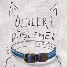 «Ölüleri Düşlemek» Rosalind Belben