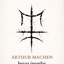 «Beyaz İnsanlar» Arthur Machen