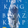 «Beyaz Kitap» Han Kang