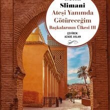«Ateşi Yanımda Götüreceğim» Leila Slimani