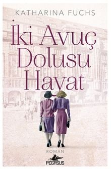 «İki Avuç Dolusu Hayat» Katharina Fuchs pdf oku «İki Avuç Dolusu Hayat» Katharina Fuchs pdf indir