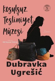 «Koşulsuz Teslimiyet Müzesi» Dubravka Ugresic pdf indir