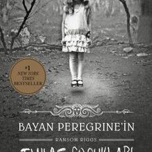«Bayan Peregrine’in Tuhaf Çocukları» Ransom Riggs