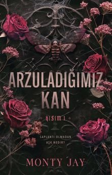 «Arzuladığımız Kan Kısım I» Monty Jay pdf indir